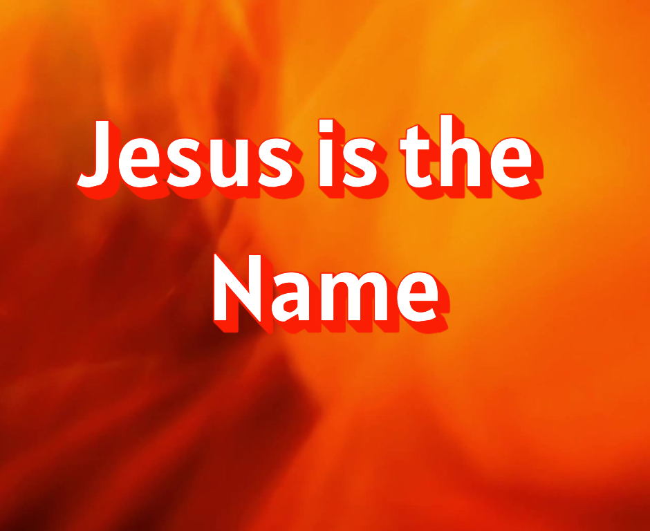 Jesus is the Name